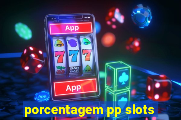 porcentagem pp slots